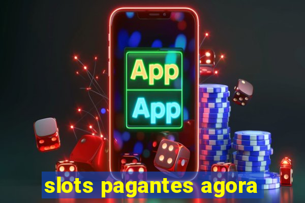 slots pagantes agora